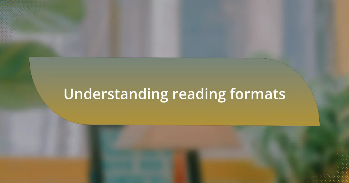 Understanding reading formats