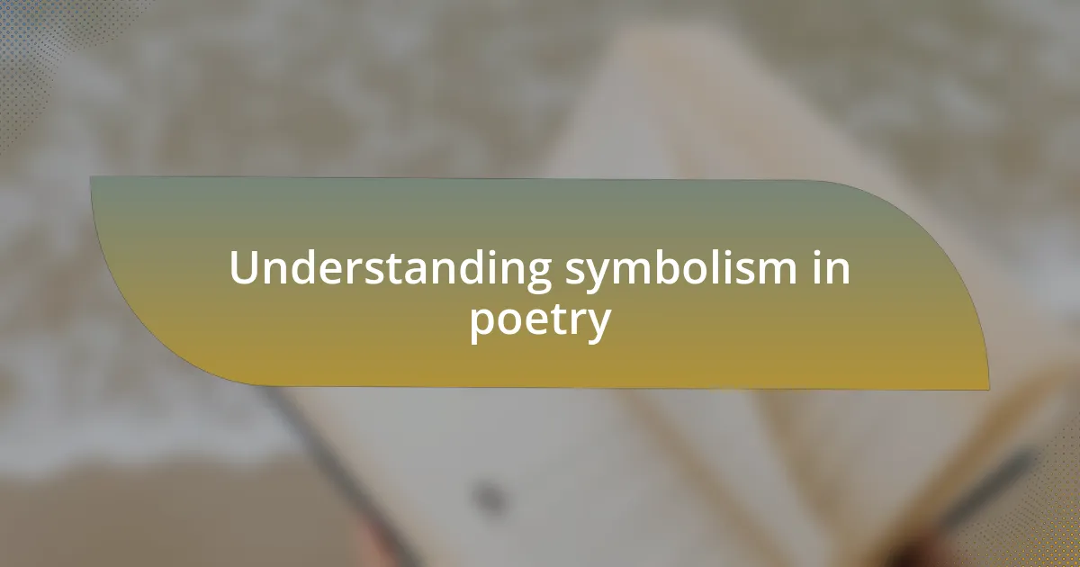 Understanding symbolism in poetry