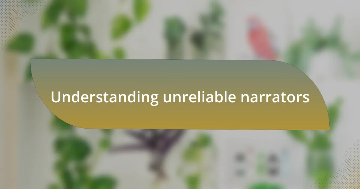 Understanding unreliable narrators